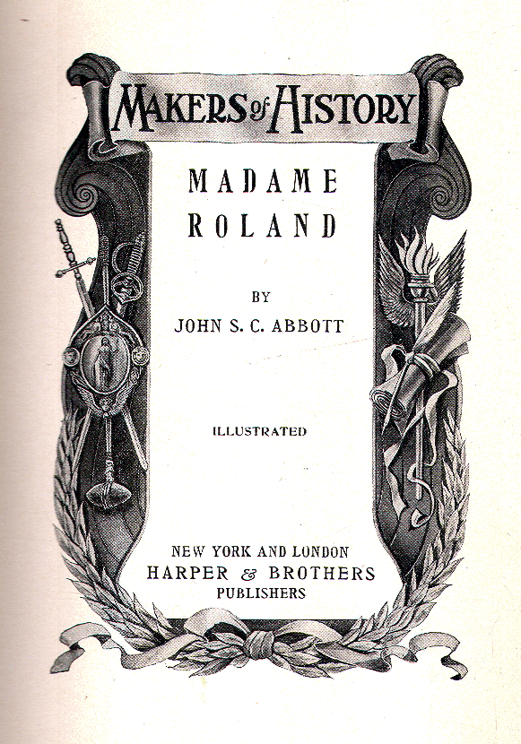 [Title Page] from Madame Roland by John S. C. Abbott