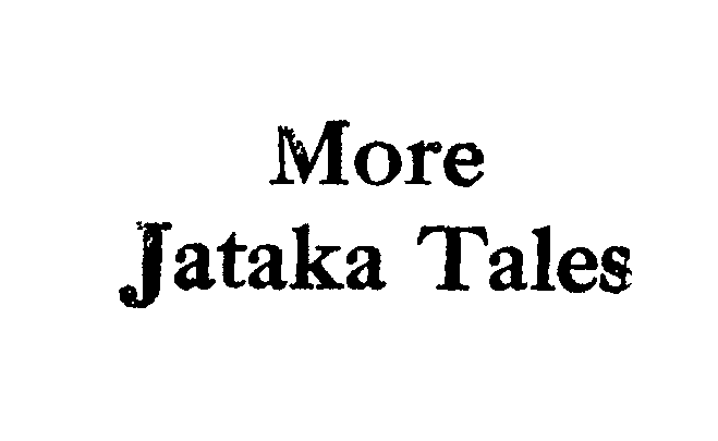 [Title] from More Jataka Tales by Ellen C. Babbitt
