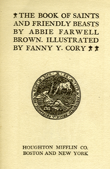 [Title Page] from Saints and Friendly Beasts by Abbie F. Brown