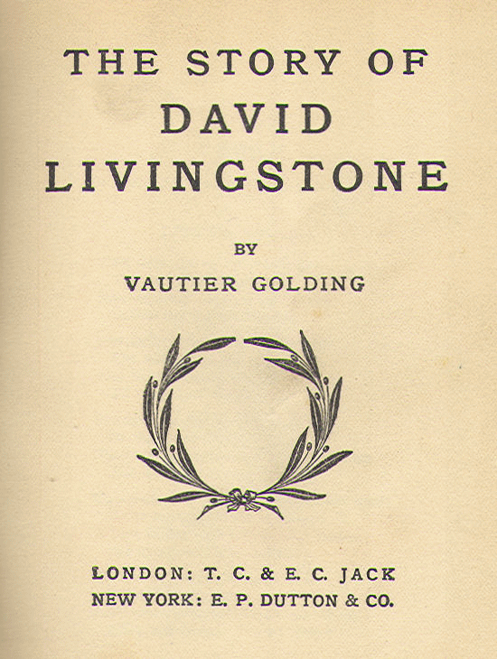 [Title Page] from The Story of Livingstone by Vautier Golding