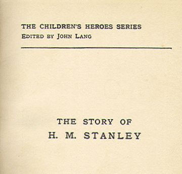 [Series Page] from The Story of H. M. Stanley by Vautier Golding