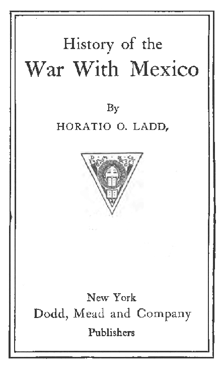 [Title Page] from The War with Mexico by H. O. Ladd